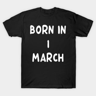 Born In 1 March T-Shirt